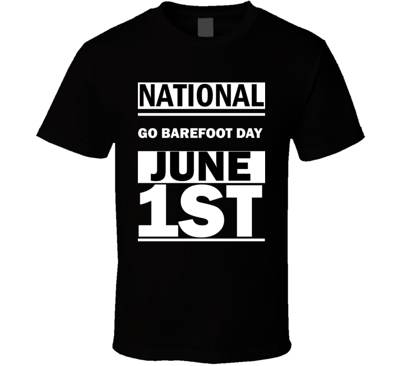 National Go Barefoot DAY June 1st Calendar Day Shirt National Go Barefoot DAY June 1st Calendar Day Shirt