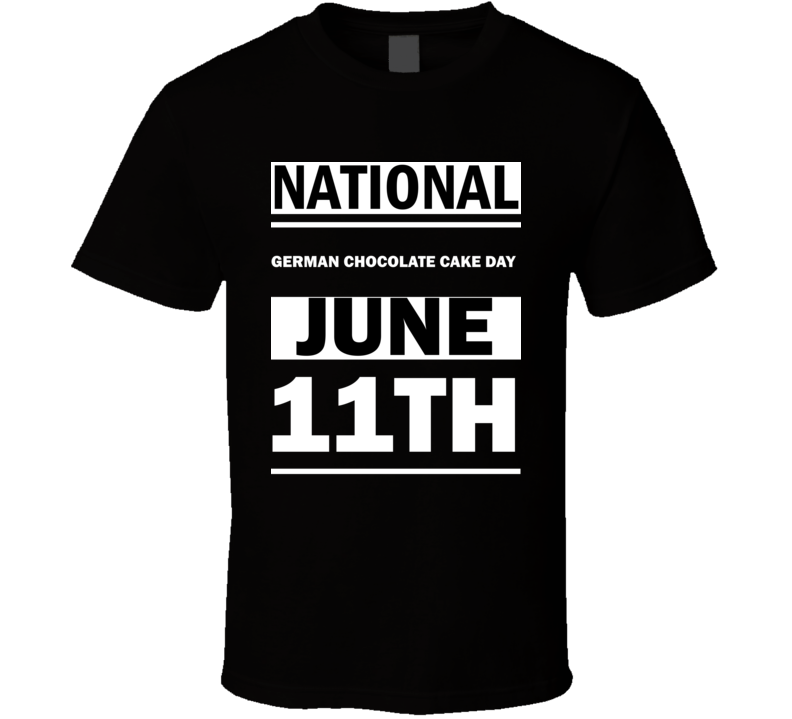 National German Chocolate Cake DAY June 11th Calendar Day Shirt National German Chocolate Cake DAY June 11th Calendar Day Shirt