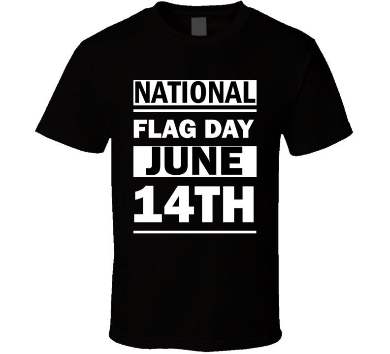 National Flag DAY June 14th Calendar Day Shirt National Flag DAY June 14th Calendar Day Shirt