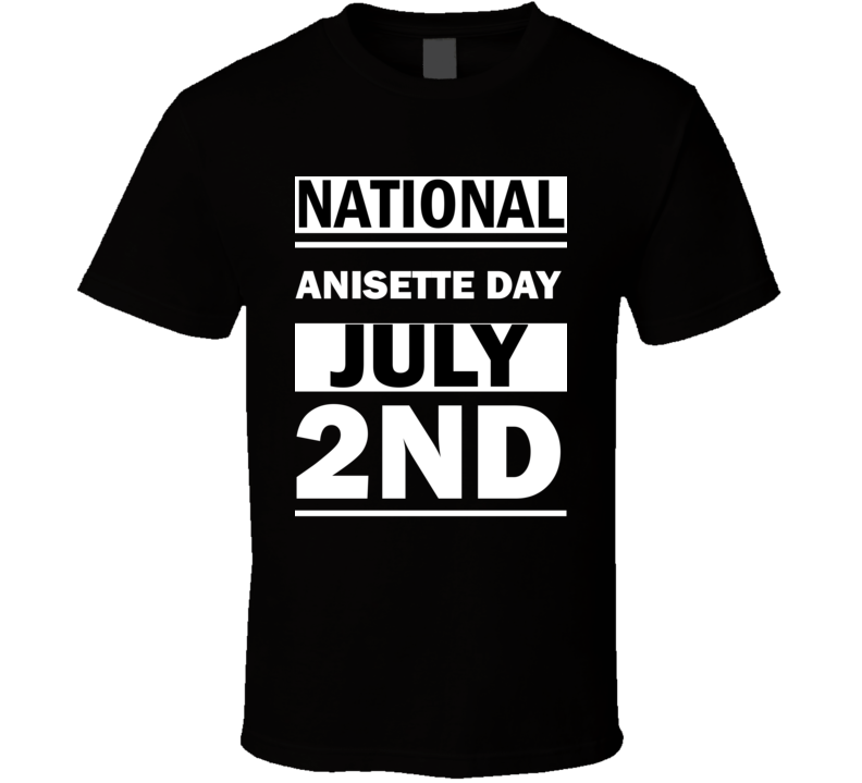 National Anisette DAY July 2nd Calendar Day Shirt National Anisette DAY July 2nd Calendar Day Shirt