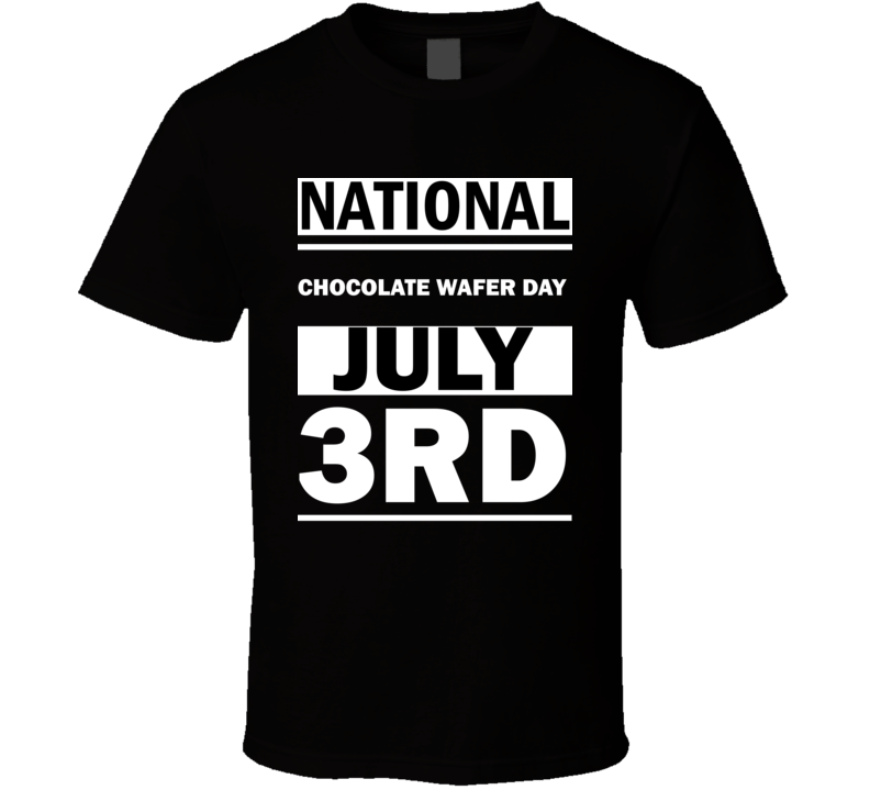 National Chocolate Wafer DAY July 3rd Calendar Day Shirt National Chocolate Wafer DAY July 3rd Calendar Day Shirt
