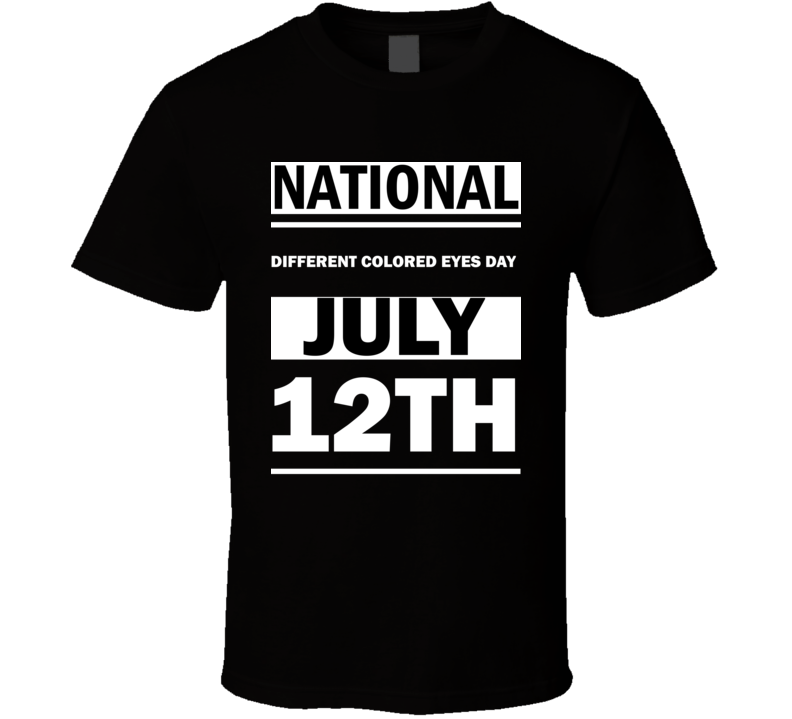 National Different Colored Eyes DAY July 12th Calendar Day Shirt National Different Colored Eyes DAY July 12th Calendar Day Shirt