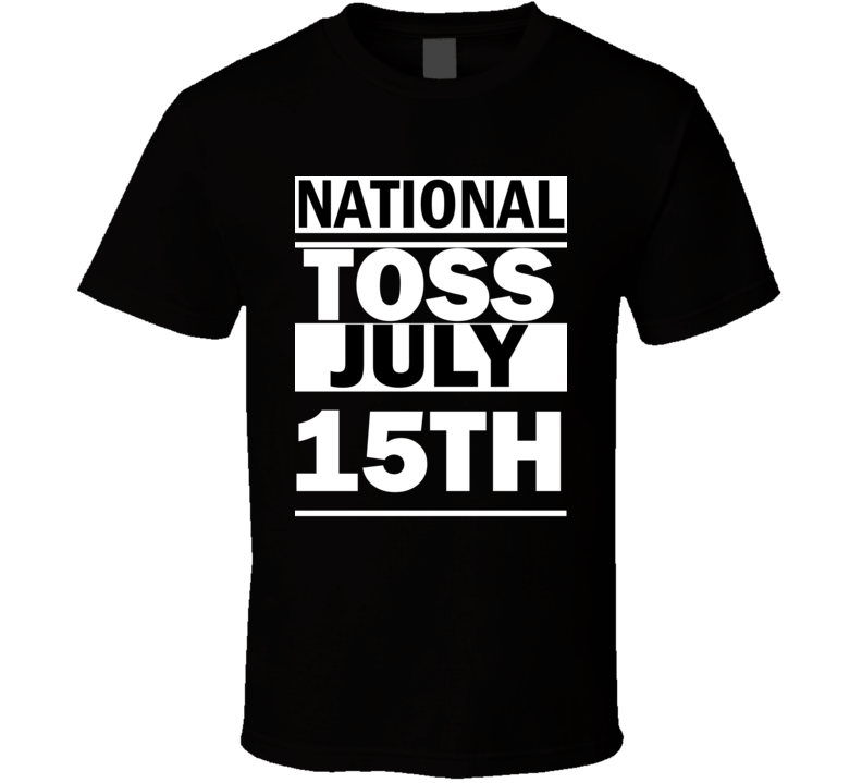 National "Toss Away The ""Could Haves"" And ""Should Haves"" DAY" July 15th Calendar Day Shirt National "Toss Away The ""Could Haves"" And ""Should Haves"" DAY" July 15th Calendar Day Shirt