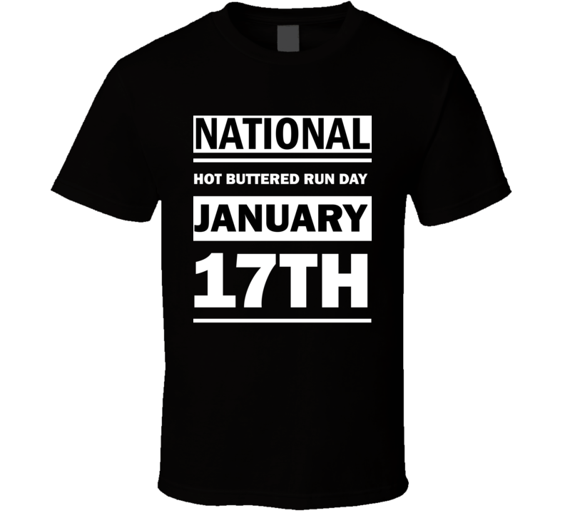 National Hot Buttered Run Day January 17th Calendar Day Shirt National Hot Buttered Run Day January 17th Calendar Day Shirt