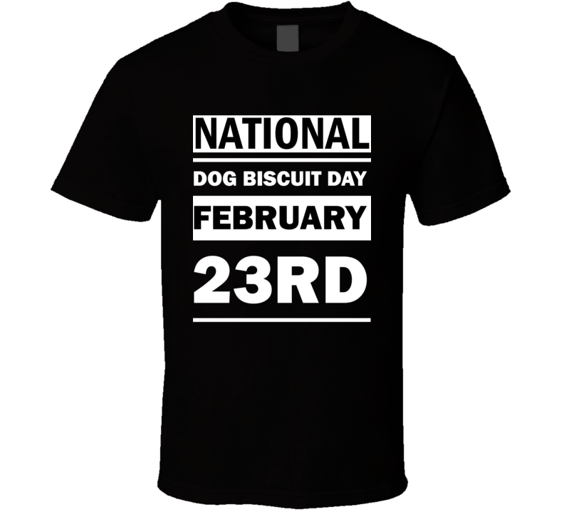 National Dog Biscuit Day February 23rd Calendar Day Shirt National Dog Biscuit Day February 23rd Calendar Day Shirt