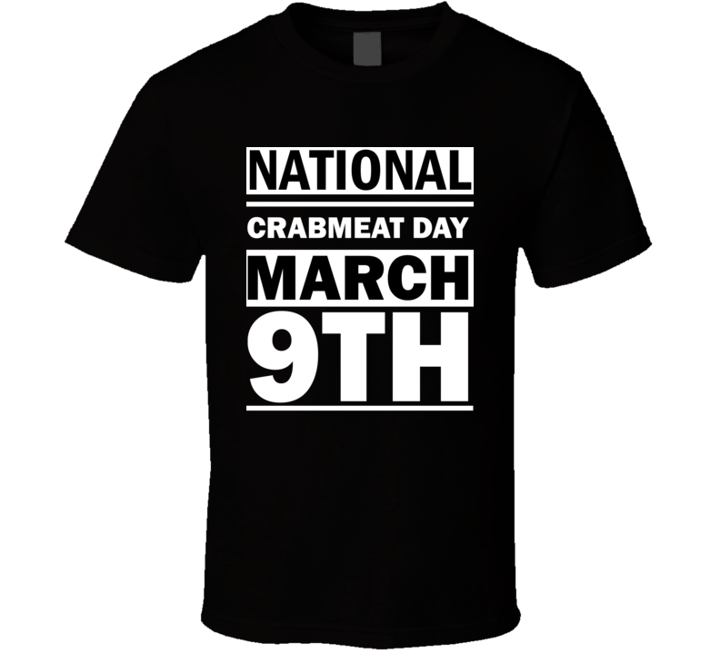 National Crabmeat Day March 9th Calendar Day Shirt National Crabmeat Day March 9th Calendar Day Shirt