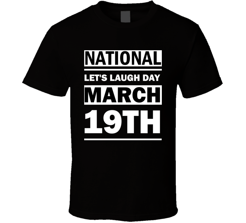 National Let's Laugh Day March 19th Calendar Day Shirt
