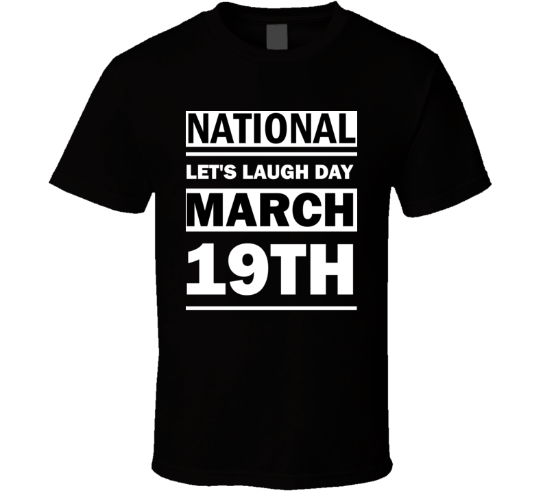 National Let's Laugh Day March 19th Calendar Day Shirt National Let's Laugh Day March 19th Calendar Day Shirt