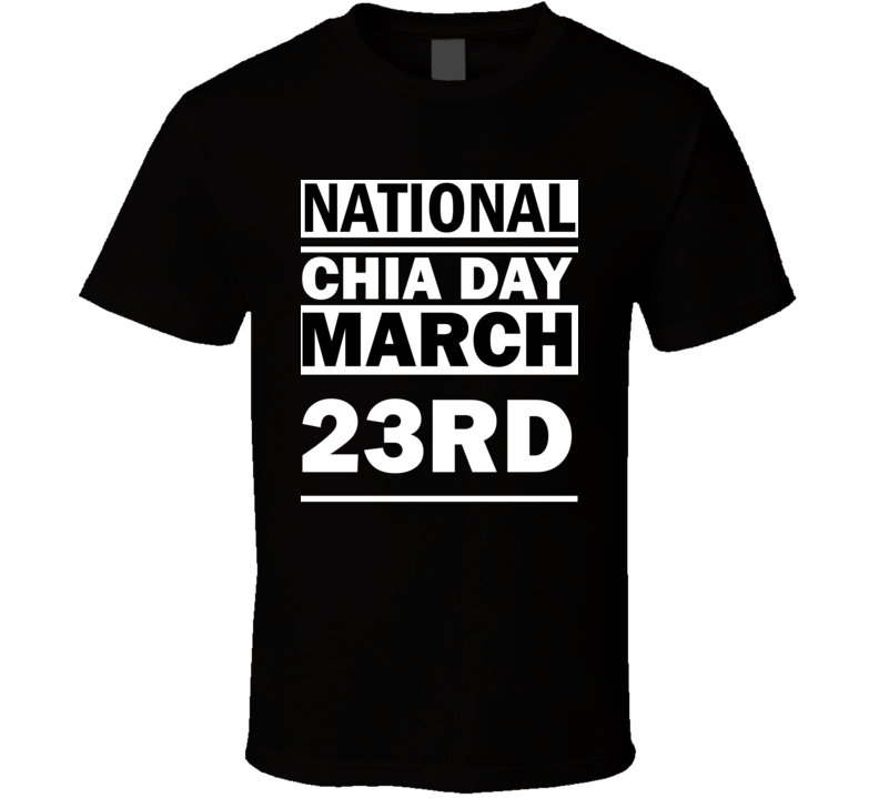 National Chia Day March 23rd Calendar Day Shirt National Chia Day March 23rd Calendar Day Shirt