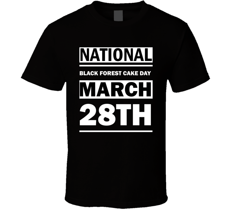 National Black Forest Cake Day March 28th Calendar Day Shirt National Black Forest Cake Day March 28th Calendar Day Shirt
