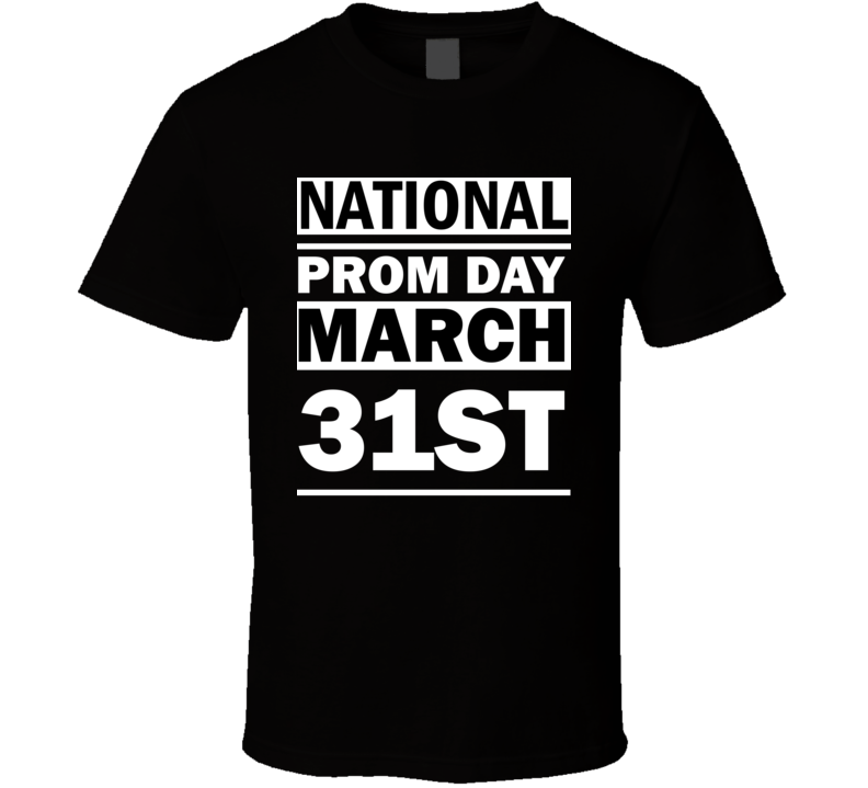 National Prom Day March 31st Calendar Day Shirt National Prom Day March 31st Calendar Day Shirt
