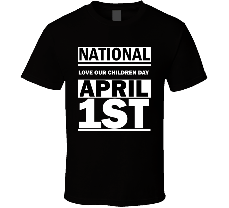 National Love Our Children Day April 1st Calendar Day Shirt National Love Our Children Day April 1st Calendar Day Shirt