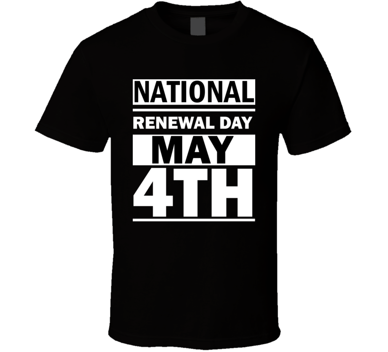 National Renewal Day May 4th Calendar Day Shirt National Renewal Day May 4th Calendar Day Shirt