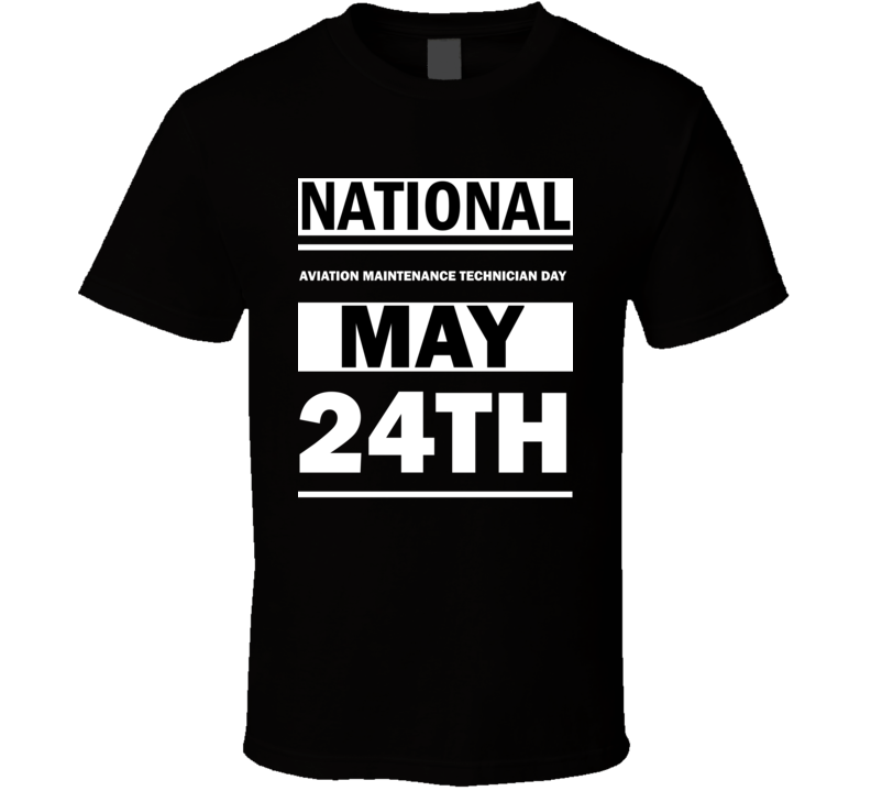 National Aviation Maintenance Technician Day May 24th Calendar Day Shirt National Aviation Maintenance Technician Day May 24th Calendar Day Shirt
