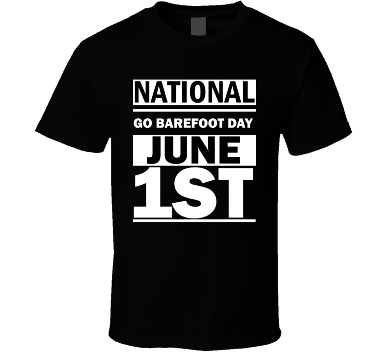 National Go Barefoot Day June 1st Calendar Day Shirt