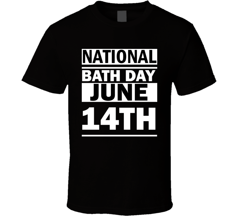 National Bath Day June 14th Calendar Day Shirt National Bath Day June 14th Calendar Day Shirt