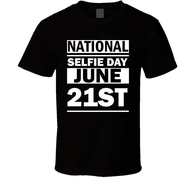 National Selfie Day June 21st Calendar Day Shirt National Selfie Day June 21st Calendar Day Shirt