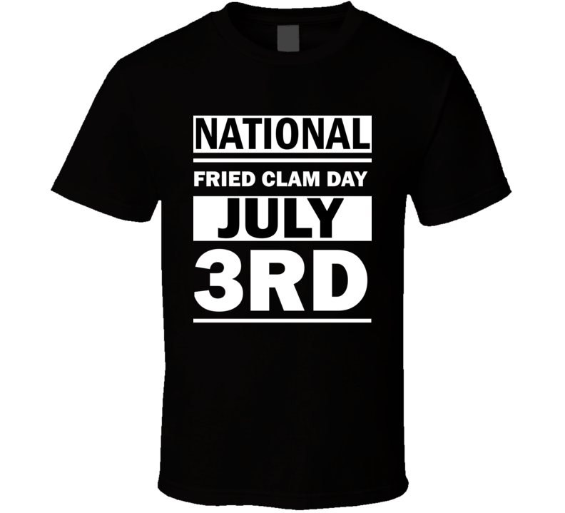National Fried Clam Day July 3rd Calendar Day Shirt National Fried Clam Day July 3rd Calendar Day Shirt
