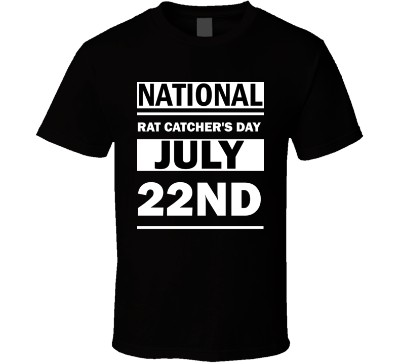 National Rat Catcher's Day July 22nd Calendar Day Shirt National Rat Catcher's Day July 22nd Calendar Day Shirt