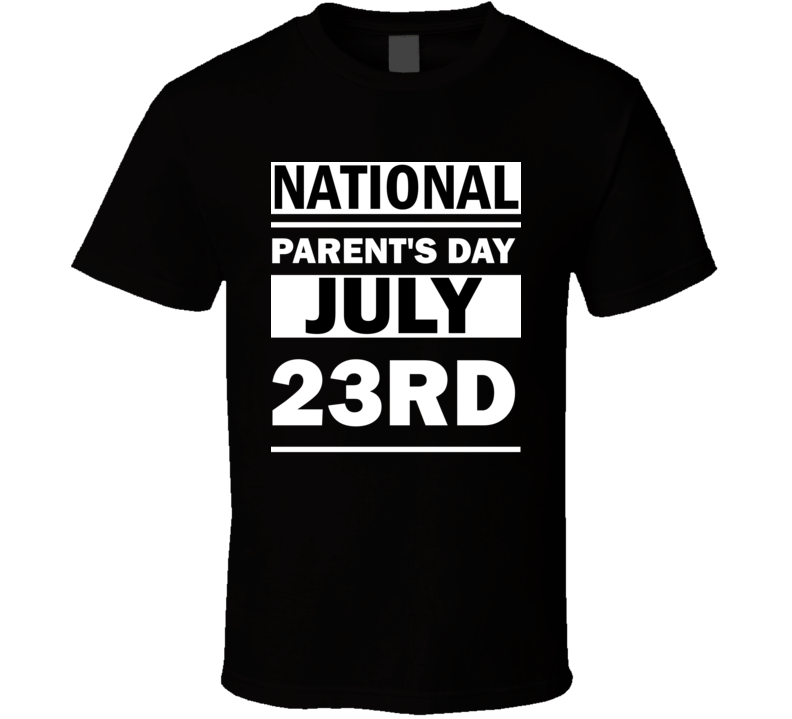 National Parent's Day July 23rd Calendar Day Shirt National Parent's Day July 23rd Calendar Day Shirt