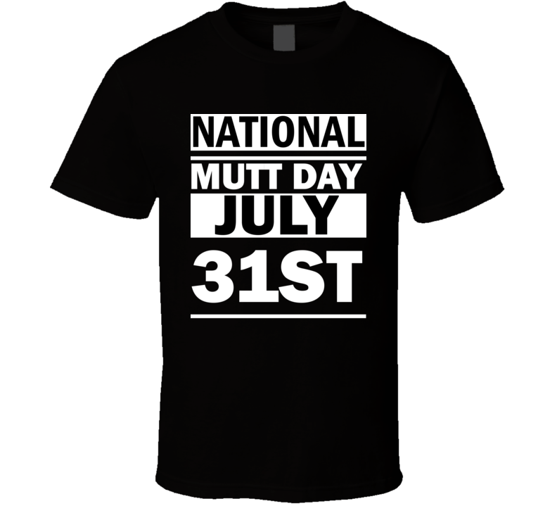 National Mutt Day July 31st Calendar Day Shirt National Mutt Day July 31st Calendar Day Shirt