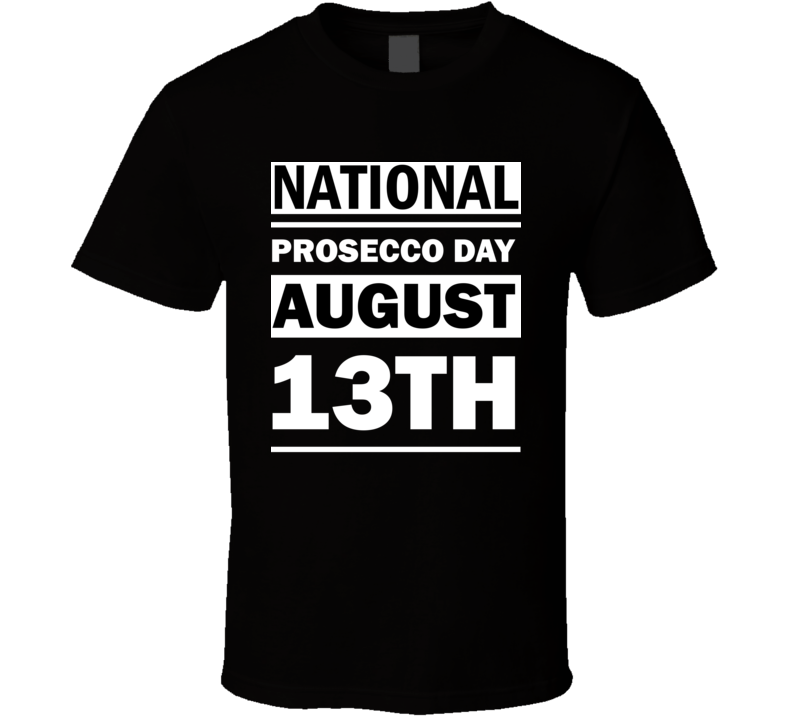 National Prosecco Day August 13th Calendar Day Shirt National Prosecco Day August 13th Calendar Day Shirt