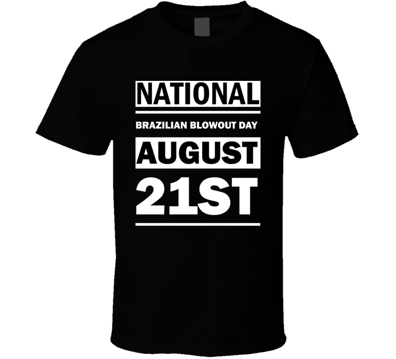 National Brazilian Blowout Day August 21st Calendar Day Shirt National Brazilian Blowout Day August 21st Calendar Day Shirt