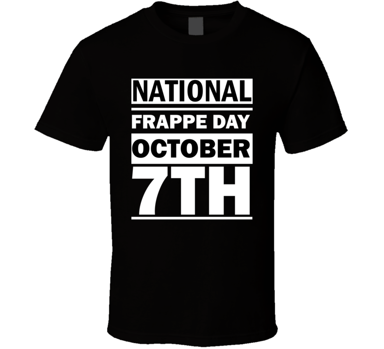 National Frappe Day October 7th Calendar Day Shirt National Frappe Day October 7th Calendar Day Shirt