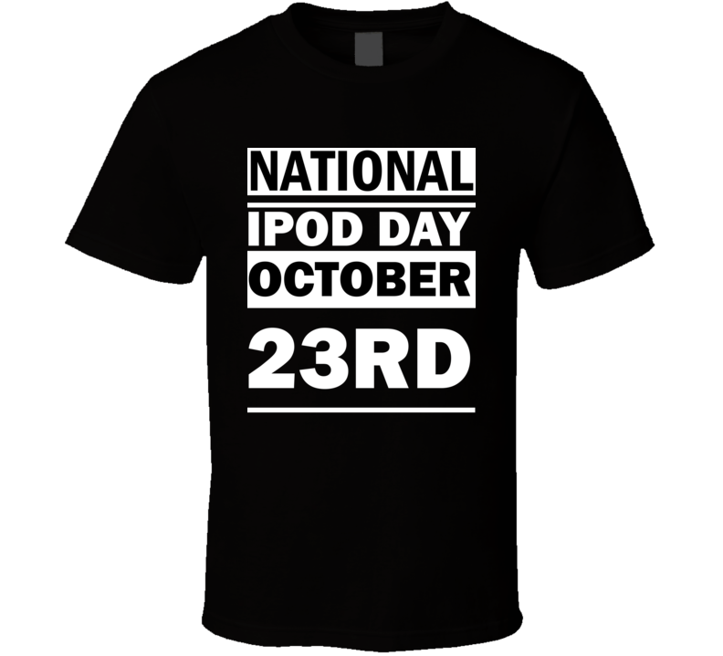 National iPod Day October 23rd Calendar Day Shirt