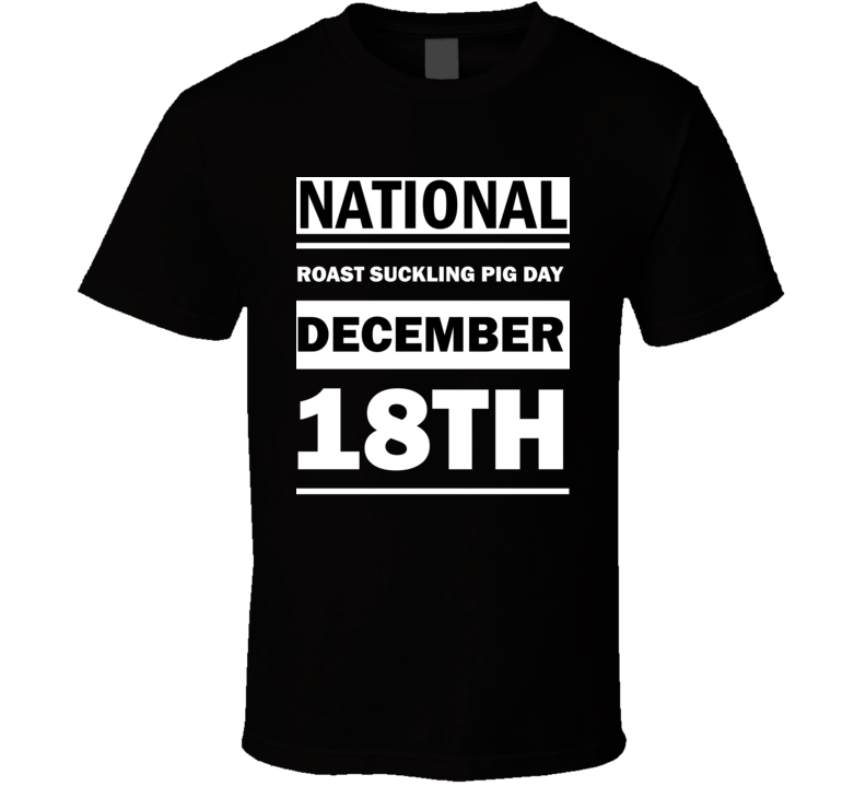 National Roast Suckling Pig Day December 18th Calendar Day Shirt National Roast Suckling Pig Day December 18th Calendar Day Shirt