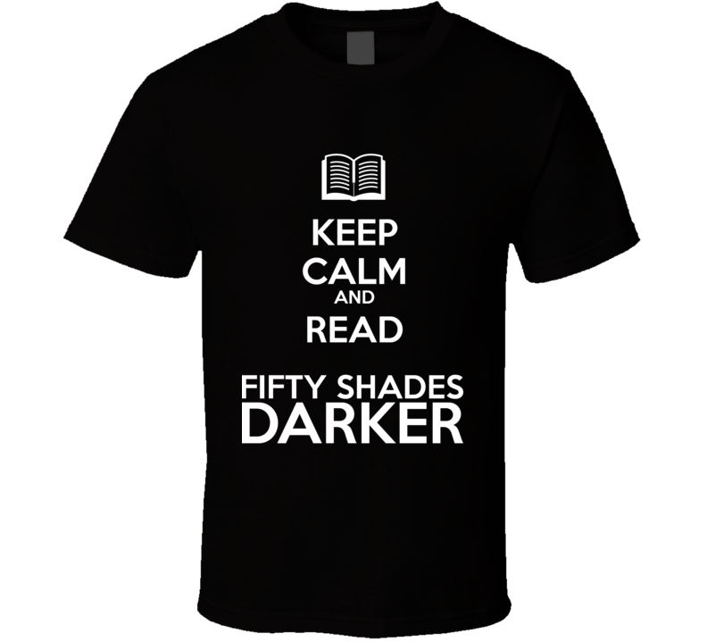 Keep Calm And Read Fifty Shades Darker Book Shirt Keep Calm And Read Fifty Shades Darker Book Shirt