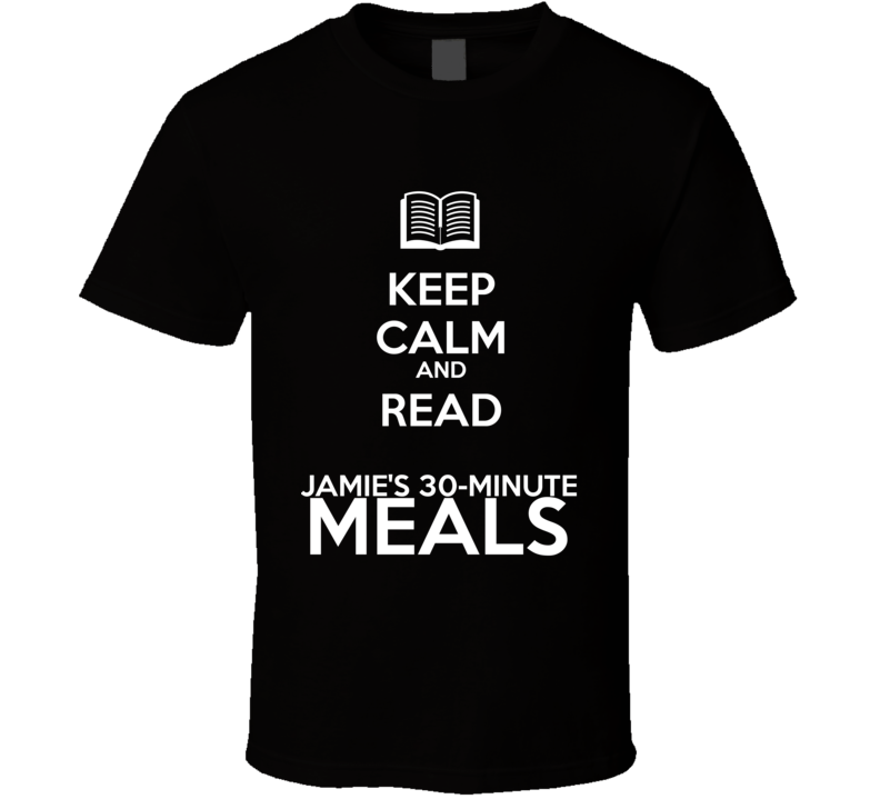 Keep Calm And Read Jamie's 30-Minute Meals Book Shirt Keep Calm And Read Jamie's 30-Minute Meals Book Shirt