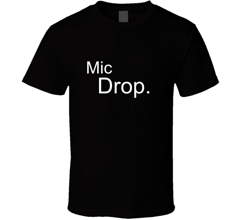 Mic Drop The Original Family Collection T Shirt Mic Drop The Original Family Collection T Shirt