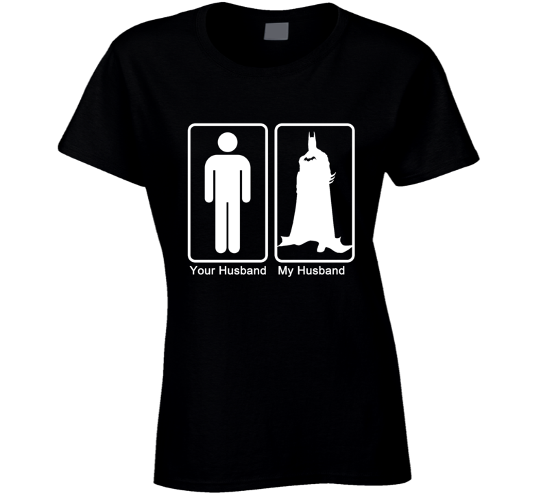 Batman My Husband Your Husband Superhero Funny T Shirt Batman My Husband Your Husband Superhero Funny T Shirt