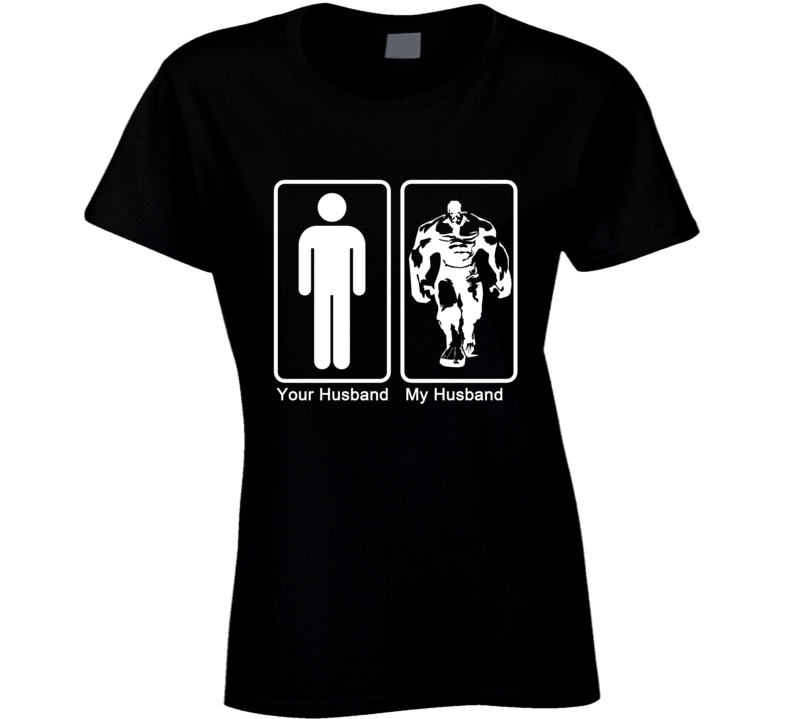 The Hulk My Husband Your Husband Superhero Funny T Shirt The Hulk My Husband Your Husband Superhero Funny T Shirt