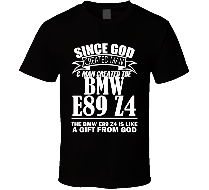 God Created Man And The BMW E89 Z4 Is A Gift T Shirt God Created Man And The BMW E89 Z4 Is A Gift T Shirt