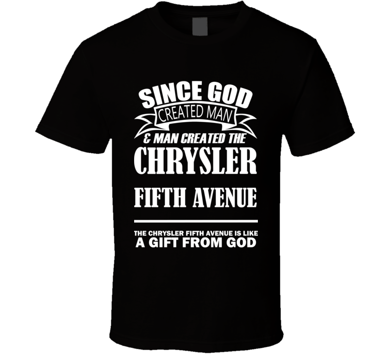God Created Man And The Chrysler Fifth Avenue Is A Gift T Shirt God Created Man And The Chrysler Fifth Avenue Is A Gift T Shirt