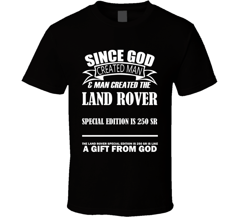 God Created Man And The Land Rover Special Edition IS 250 SR Is A Gift T Shirt God Created Man And The Land Rover Special Edition IS 250 SR Is A Gift T Shirt