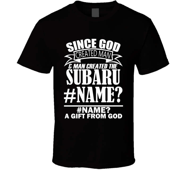 God Created Man And The Subaru #NAME? Is A Gift T Shirt God Created Man And The Subaru #NAME? Is A Gift T Shirt