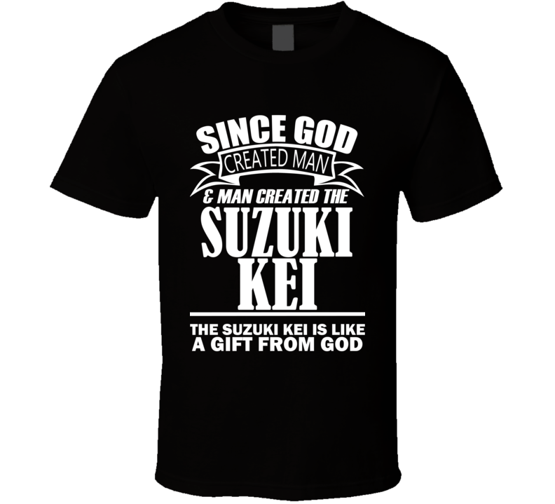God Created Man And The Suzuki Kei Is A Gift T Shirt God Created Man And The Suzuki Kei Is A Gift T Shirt