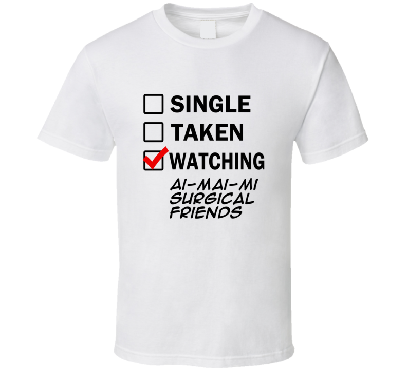 Life Is Short Watch Ai-Mai-Mi Surgical Friends Anime TV T Shirt Life Is Short Watch Ai-Mai-Mi Surgical Friends Anime TV T Shirt