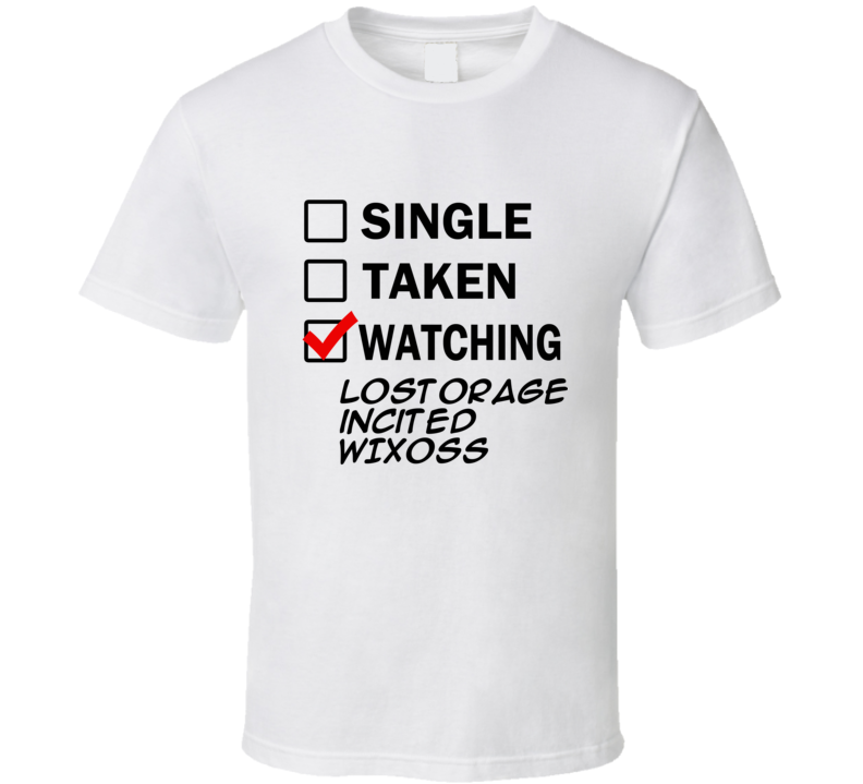 Life Is Short Watch Lostorage incited WIXOSS Anime TV T Shirt