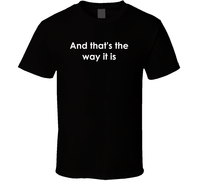 And that's the way it is CBS Evening News TV Show Quote T Shirt