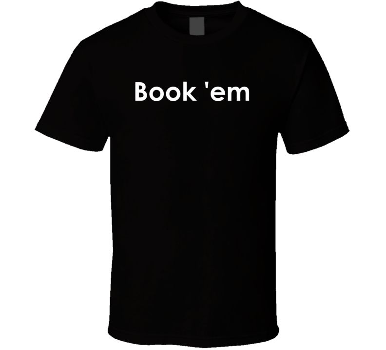 Book 'em  Danno TV Show Quote T Shirt