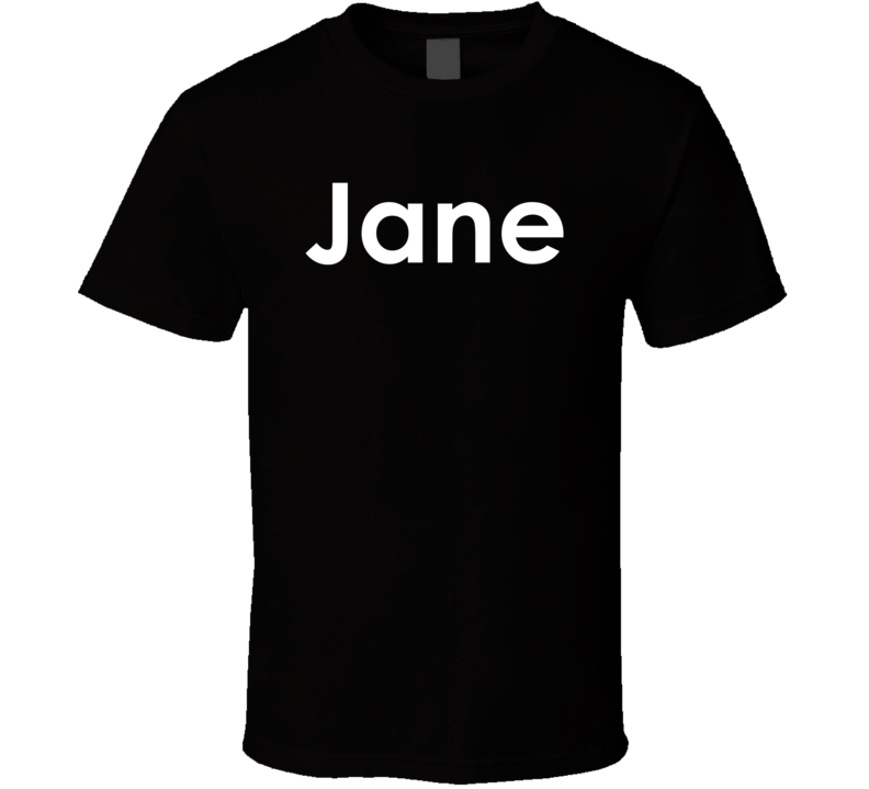 Jane  you ignorant slut TV Show Quote T Shirt