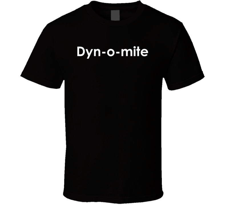 Dyn-o-mite Good Times TV Show Quote T Shirt Dyn-o-mite Good Times TV Show Quote T Shirt