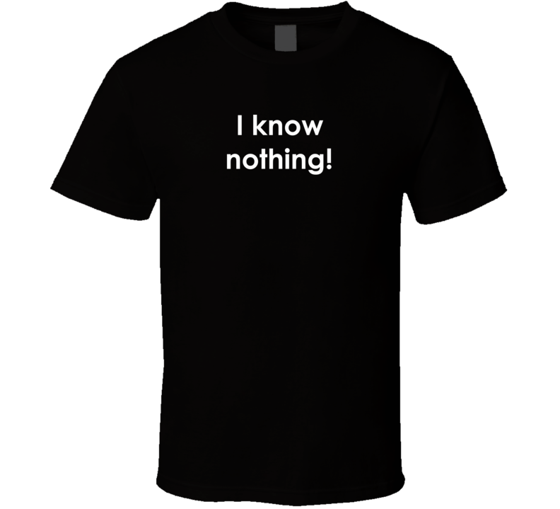 I know nothing! Hogan's Heroes TV Show Quote T Shirt