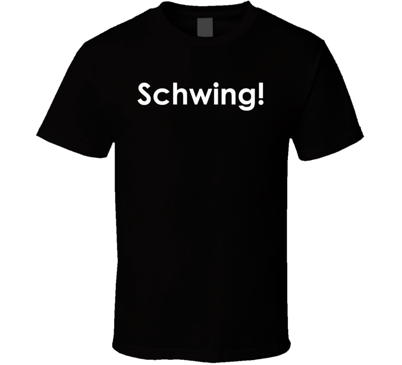 Schwing! Saturday Night Live TV Show Quote T Shirt