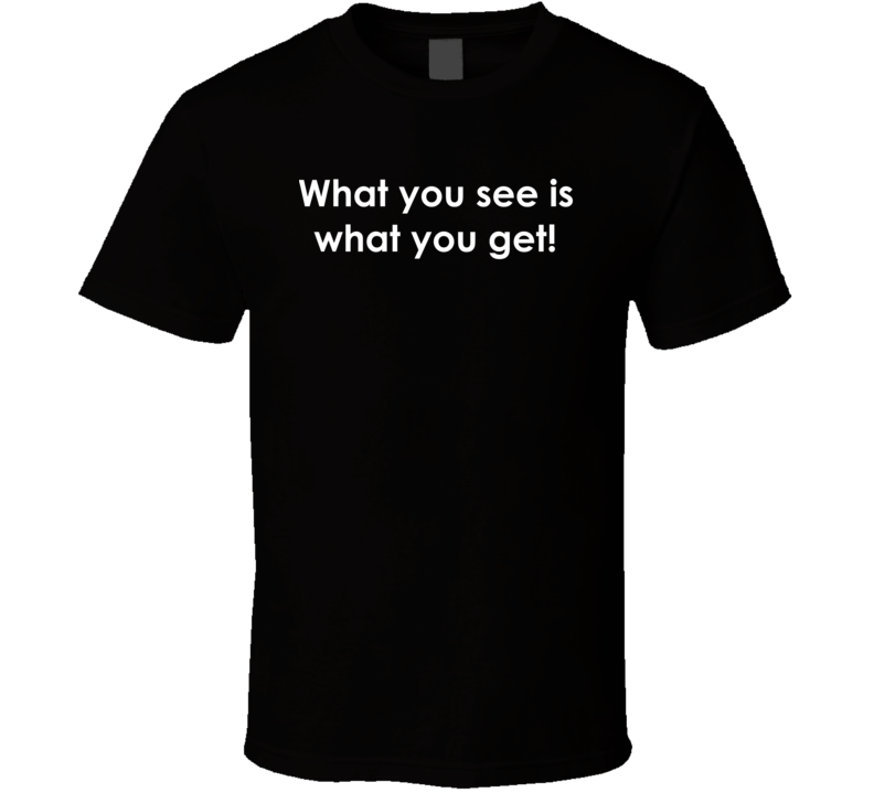 What you see is what you get! The Flip Wilson Show TV Show Quote T Shirt