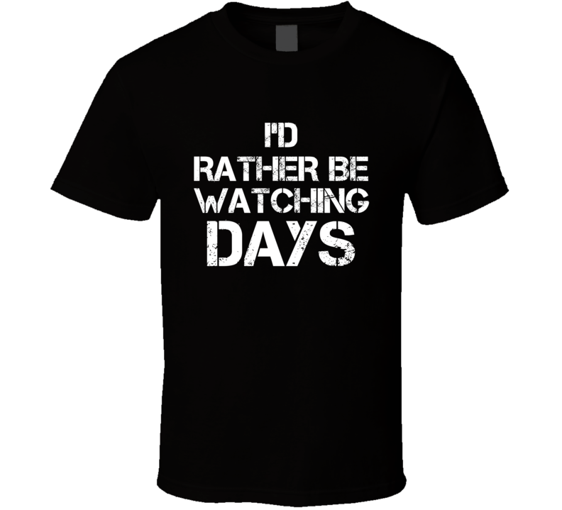 I'd Rather Be Watching DAYS